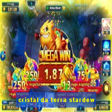 cristal da terra stardew